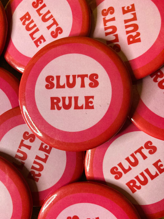 Sluts Rule Button
